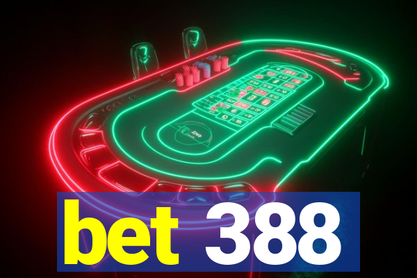 bet 388